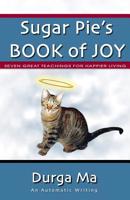 Sugar Pie's Book of Joy: Seven Great Teachings For Happier Living 1439238839 Book Cover