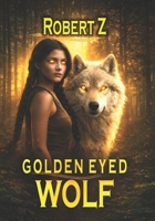 Golden Eyed Wolf: The Fire God and Storms B0B28KJ3TS Book Cover