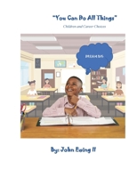 You Can Do All Things: Children and Careers Choices 1092391878 Book Cover