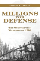 Millions for Defense: The Subscription Warships of 1798 1612514936 Book Cover