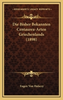Die Bisher Bekannten Centaurea-Arten Griechenlands (1898) 1247846806 Book Cover