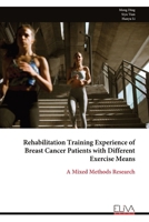 Rehabilitation Training Experience of Breast Cancer Patients with Different Exercise Means: A Mixed Methods Research 999932097X Book Cover