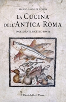 La cucina dell'antica Roma: Ingredienti, ricette, fonti B08NWSZF4L Book Cover