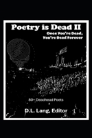 Poetry is Dead II: Once You're Dead, You're Dead Forever B0DRSQMZBY Book Cover