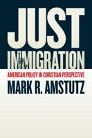 Just Immigration: American Policy in Christian Perspective 0802874843 Book Cover