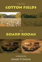 From Cotton Fields to Board Rooms 1587364603 Book Cover