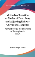 Methods of Location or Modes of Describing and Adjusting Railway Curves and Tangents 053075908X Book Cover