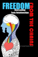 Freedom from the chains: Overcoming toxic relationships. B0C2RW1T56 Book Cover