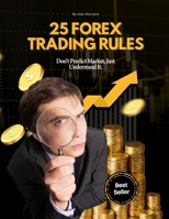 Essential Trading Rules: A Beginner’s Guide to Smarter Trading Decisions (The Basics of Forex Trading: A Beginner’s Guide to Reading Charts and Market Trends) B0GC5SHLQG Book Cover