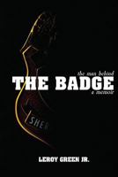 The Man Behind the Badge: A Memoir 1939815509 Book Cover