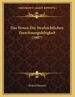 Das Wesen Der Strafrechtlichen Zurechnungsfahigkeit (1907) 1167364724 Book Cover