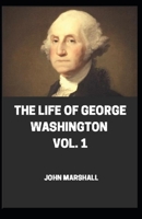 The Life of George Washington Vol -1 illustrated B08LNBVHSR Book Cover