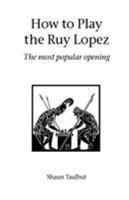 How To Play The Ruy Lopez 0020298617 Book Cover