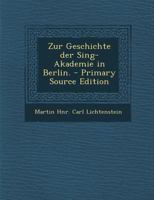 Zur Geschichte Der Sing-Akademie in Berlin. 1016882319 Book Cover