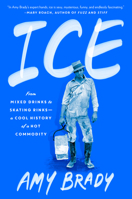 Ice: From Mixed Drinks to Skating Rinks—A Cool History of a Hot Commodity 0593422198 Book Cover