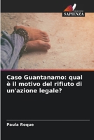 Caso Guantanamo: qual è il motivo del rifiuto di un'azione legale? 6206083403 Book Cover