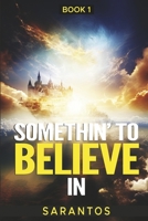 Somethin’ to Believe In B0CN2PBQNB Book Cover