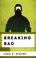 Breaking Bad: A Cultural History 1442278269 Book Cover