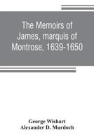 Memoirs of the Most Renowned James Graham, Marquis of Montrose 1017943885 Book Cover