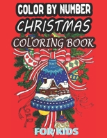 Color By Number Christmas Coloring Book For Kids: An Amazing Christmas Beautiful Color By Number Coloring Book Kids Age 8-12 B08LNYRT8B Book Cover