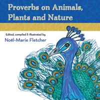 Proverbs on Animals, Plants and Nature 1941184367 Book Cover