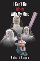 I Can't Be Alone With My Mind B0FJ9Q8T64 Book Cover