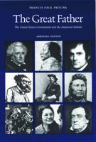 The Great Father: The United States Government and the American Indians 0803287127 Book Cover