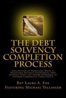 The Debt Solvency Completion Process: Featuring Michael Tellinger's Explanation of Using Promissory Notes as Legally Traded Negotiable Instruments 1546375562 Book Cover