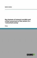 Key features of network sociality and critical assessment of the notion of a 'networked society' 3638795381 Book Cover