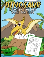 Dinosaur Connect The Dots Books For Kids: Children's Back To School Dot To Dot Puzzle Book B08GB99F9D Book Cover