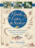 Hook, Line And Seeker: A Beginners Guide To Fishing, Boating, And Watching Water Wildlife (Hook, Line And Seeker)