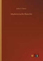 Mademoiselle Blanche 1519544308 Book Cover