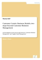 Customer Centric Business Models, Two Steps Beyond Customer Relation Management 3838676580 Book Cover