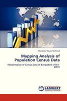 Mapping Analysis of Population Census Data: Interpretation of Census Data of Bangladesh 3659333069 Book Cover
