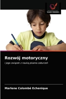 Rozwój motoryczny: i jego związek z nauką pisania zaburzeń 6203697141 Book Cover