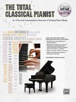 The Total Classical Pianist: A Fun and Comprehensive Overview of Classical Piano Playing [With CD (Audio)] 0739069810 Book Cover