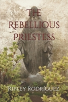 The Rebellious Priestess B0DSMZ54BP Book Cover