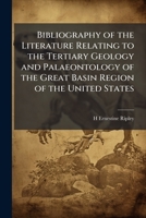 Bibliography of the literature relating to the tertiary geology and palaeontology of the Great Basin region of the United States 1171657994 Book Cover