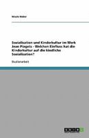 Sozialisation und Kinderkultur im Werk Jean Piagets - Welchen Einfluss hat die Kinderkultur auf die kindliche Sozialisation? 3640130774 Book Cover