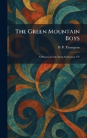 The Green Mountain Boys: A Historical Tale Early Settlement VT 1025693884 Book Cover