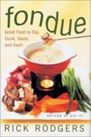Fondue: Great Food To Dip, Dunk, Savor, And Swirl 0688158668 Book Cover