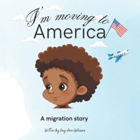 I'm Moving to America: A migration story B0CR6TQB1C Book Cover