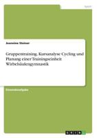 Gruppentraining. Kursanalyse Cycling und Planung einer Trainingseinheit Wirbels�ulengymnastik 3668267618 Book Cover
