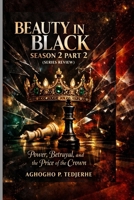 Beauty in Black – Season 2 Part 2 (SERIES REVIEW): Power, Betrayal, and the Price of the Crown B0GPXCCWWF Book Cover
