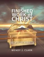 Finished Work of Christ : Group Study Workbook 173549545X Book Cover