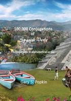 100,000 Conjugations of Spanish Verbs: Conjugations in Alphabetical Order 1502420473 Book Cover