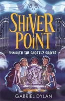 Shiver Point: Beneath the Ghostly Graves 180078483X Book Cover