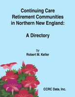 Continuing Care Retirement Communities in Northern New England: A Directory 1847990908 Book Cover