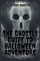 The Ghostly Guide to Halloween Adventure B0CKTF743V Book Cover