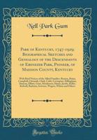 Park of Kentucky, 1747-1929; Biographical Sketches and Genealogy of the Descendants of Ebenezer Park, Pioneer, of Madison County, Kentucky: With Brief Notices of the Allied Families: Benton, Boian, Ca 1397369442 Book Cover